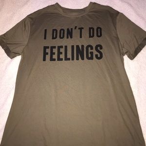 “i don’t do feelings” army green tshirt